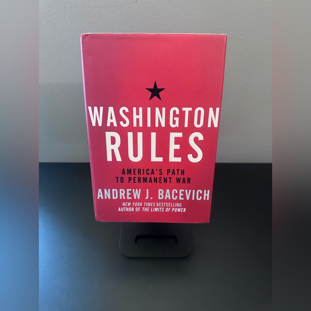 Washington Rules America's Path to Permanent War by Andrew J. Bacevich Book